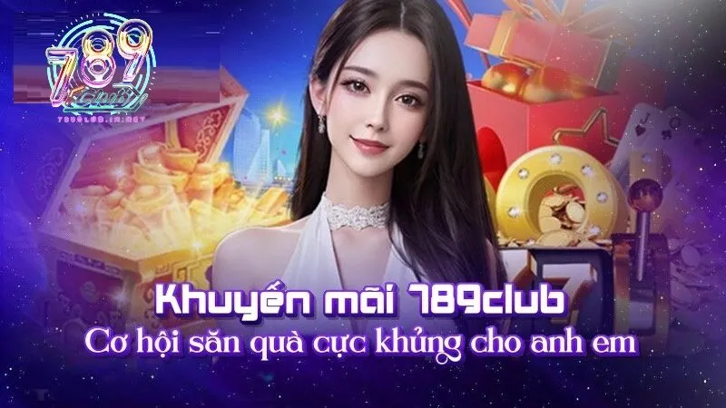 Khuyến mãi 789club cực khủng.